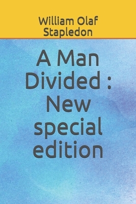 A Man Divided: New special edition by Olaf Stapledon