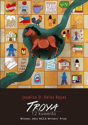 Troya: 12 Kuwento by Joselito D. Delos Reyes