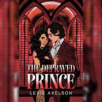 The depraved prince  by Lexie Axelson