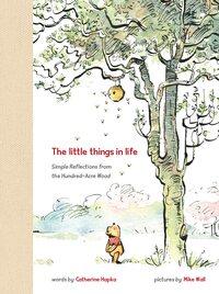 Winnie the Pooh The Little Things in Life by The Walt Disney Company, Disney Storybook Art Team