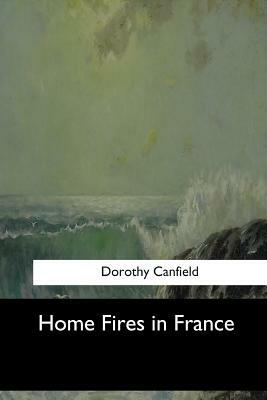 Home Fires in France by Dorothy Canfield