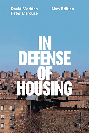 In Defense of Housing: The Politics of Crisis by Peter Marcuse, David Madden