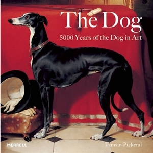 Dog: 5000 years of the Dog in Art by Tamsin Pickeral