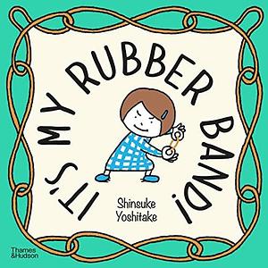 It's My Rubber Band! /anglais by Shinsuke Yoshitake, Shinsuke Yoshitake