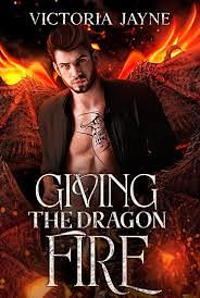 Giving The Dragon Fire by Victoria Jayne