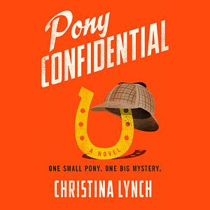 Pony Confidential by Christina Lynch