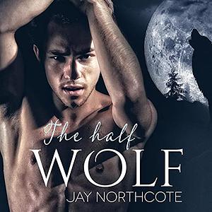 The Half Wolf by Jay Northcote