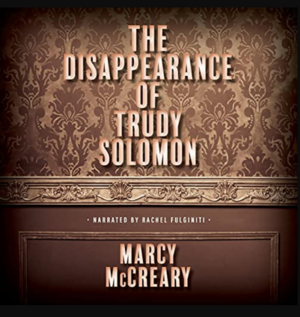 The Disappearance of Trudy Solomon by Marcy McCreary