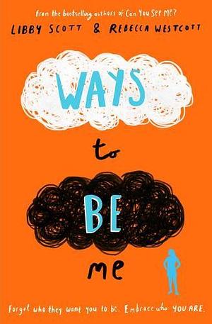 Ways To Be Me by Libby Scott, Rebecca Westcott