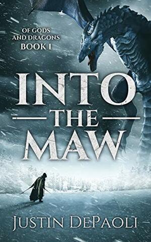 Into the Maw (Of Gods and Dragons Book 1) by Justin DePaoli