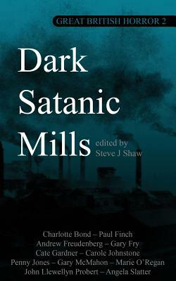 Great British Horror 2: Dark Satanic Mills by Steve J. Shaw