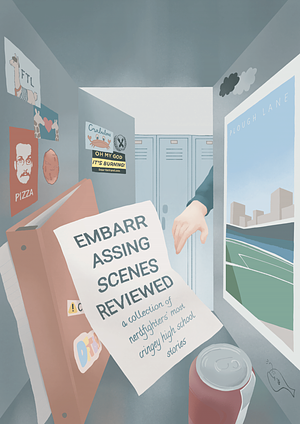 Embarrassing Scenes Reviewed: A Collection of Nerdfighters' Most Cringey High School Stories by 