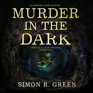 Murder in the Dark: An Ishmael Jones Mystery by Simon R. Green