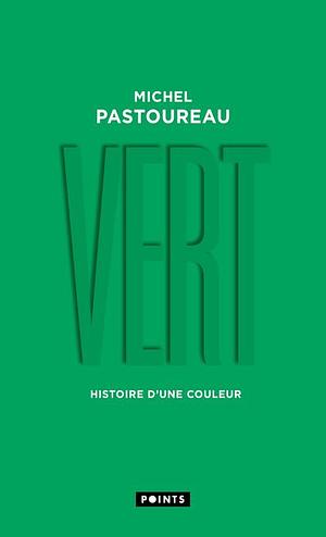 Vert: histoire d'une couleur by Michel Pastoureau, Jody Gladding