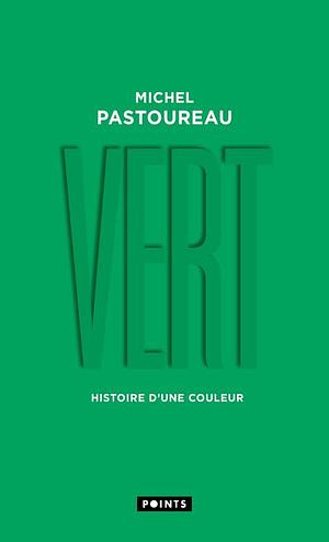 Vert: histoire d'une couleur by Michel Pastoureau, Jody Gladding