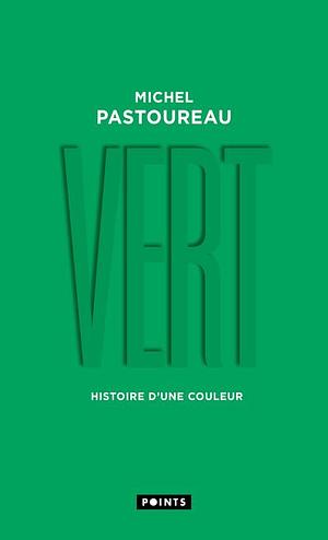 Vert: histoire d'une couleur by Jody Gladding, Michel Pastoureau