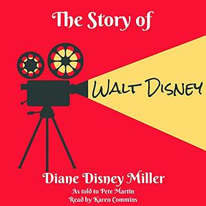 The Story of Walt Disney by Diane Disney Miller