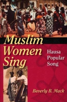 Muslim Women Sing: Hausa Popular Song by Beverly B. Mack