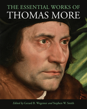 The Essential Works of Thomas More by Thomas More