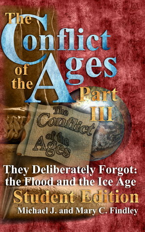 They Deliberately Forgot: The Flood and the Ice Age by Michael J. Findley, Mary C. Findley