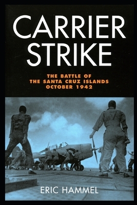 Carrier Strike: The Battle of the Santa Cruz Islands, October 1942 by Eric Hammel