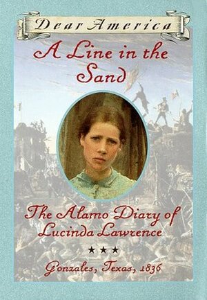 A Line in the Sand: The Alamo Diary of Lucinda Lawrence by Sherry Garland