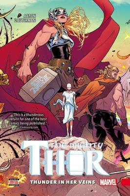 The Mighty Thor, Vol. 1: Thunder in Her Veins by Jason Aaron