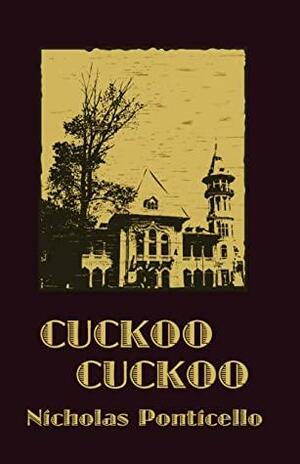 Cuckoo Cuckoo by Nicholas Ponticello, Nicholas Ponticello