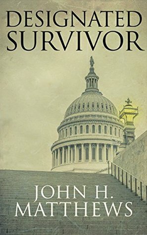 Designated Survivor by John H. Matthews