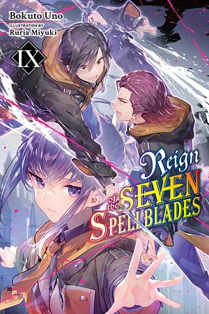 Reign of the Seven Spellblades, Vol. 9  (Light Novel) by Bokuto Uno
