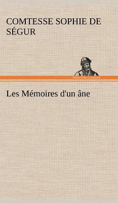 Les Mémoires d'Un Âne. by Sophie, comtesse de Ségur