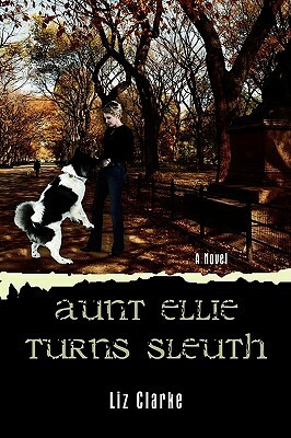 Aunt Ellie Turns Sleuth by Liz Clarke