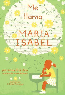Me Llamo Maria Isabel (My Name Is Maria Isabel) by Alma Flor Ada