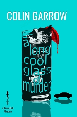 A Long Cool Glass of Murder by Colin Garrow