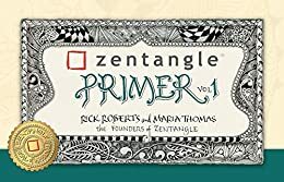 Zentangle Primer - Volume 1 by Maria Thomas, Rick Roberts