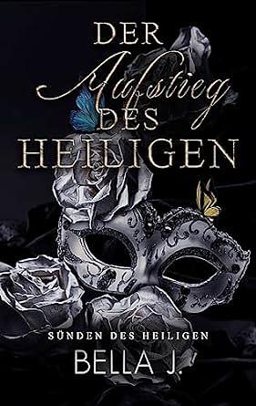 Der Aufstieg des Heiligen by Bella J.