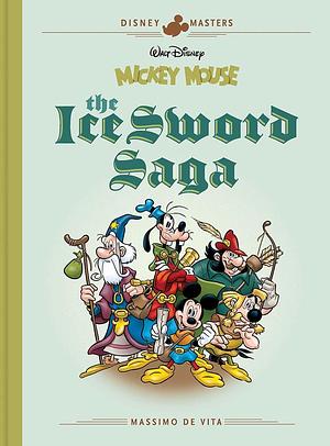 Walt Disney's Mickey Mouse: The Ice Sword Saga by Massimo De Vita, Massimo De Vita