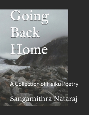 Going Back Home: A Collection of Haiku Poetry by Sangamithra Nataraj