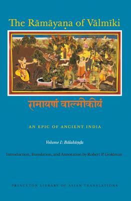 The R&#257;m&#257;ya&#7751;a of V&#257;lm&#299;ki: An Epic of Ancient India, Volume I: Balak&#257;&#7751;&#7693;a by 