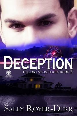 Deception: The Obsession Series Book 2 by Sally Royer-Derr