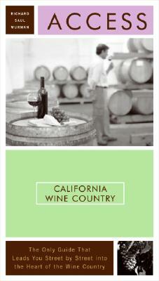 Access California Wine Country by Richard Saul Wurman