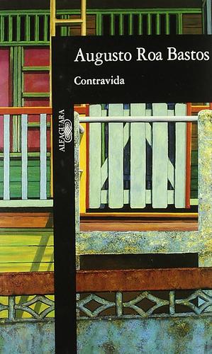 Contravida by Augusto Roa Bastos