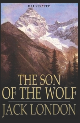 The son of the wolf Illustrated by Jack London