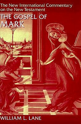 The Gospel of Mark by William L. Lane