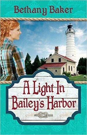 A Light In Bailey's Harbor by Bethany Baker