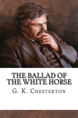 The Ballad of the White Horse by G. K. Chesterton