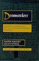 Dreamseekers: Creative Approaches to the African American Heritage by Anita Manley, Cecily O'Neill