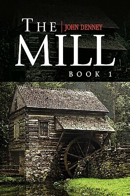 The Mill Book 1 by John Denney