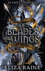 Of Blades and Wings by Eliza Raine