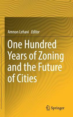 One Hundred Years of Zoning and the Future of Cities by 